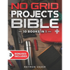 The No Grid Projects Bible: [10 BOOKS IN 1] - 2500 Days of Ingenious DIY Projects for Self-Reliance, Food, Shelter, Security, Off-Grid Power! Mast - Paperback