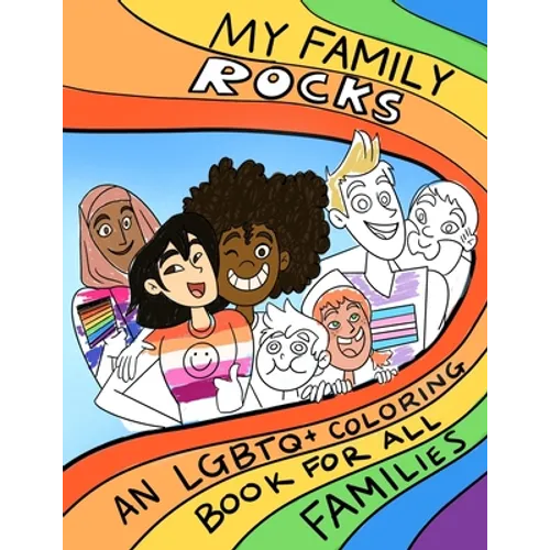 My Family Rocks An LGBTQ+ Coloring Book For All Families: Celebrate your identity and love - Paperback