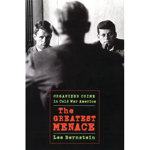The Greatest Menace: Organized Crime in Cold War America - Paperback