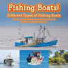 Fishing Boats! Different Types of Fishing Boats: From Bass Boats to Walk-arounds (Boats for Kids) - Children's Boats & Ships Books - Paperback