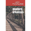 Bluebird, Arkansas - Paperback