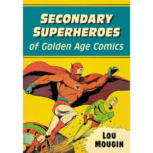 Secondary Superheroes of Golden Age Comics - Paperback