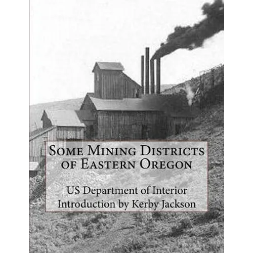 Some Mining Districts of Eastern Oregon - Paperback