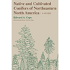 Native and Cultivated Conifers of Northeastern North America: A Guide - Paperback