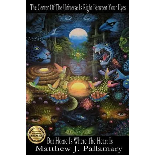 The Center Of The Universe Is Right Between Your Eyes But Home Is Where The Heart Is - Paperback
