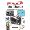 The Mystery of the Titanic: A Historical Investigation for Kids - Paperback