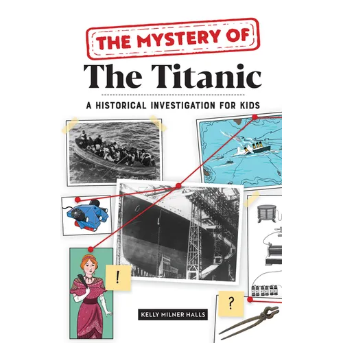 The Mystery of the Titanic: A Historical Investigation for Kids - Paperback