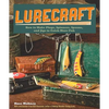 Lurecraft: How to Make Plugs, Spinners, Spoons, and Jigs to Catch More Fish - Paperback
