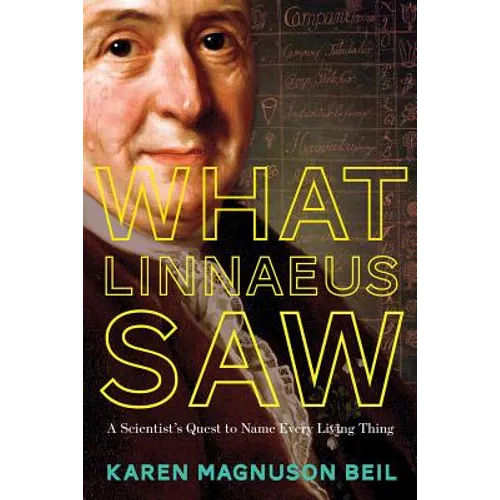 What Linnaeus Saw: A Scientist's Quest to Name Every Living Thing - Hardcover