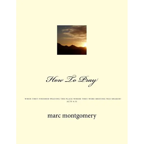 How To Pray: When they finished praying the place they were meeting was shaken - Paperback