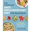 The Complete Anti-Inflammatory Diet for Beginners: A No-Stress Meal Plan with Easy Recipes to Heal the Immune System - Paperback