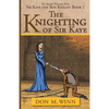 The Knighting of Sir Kaye: Sir Kaye the Boy Knight Book 1 - Paperback