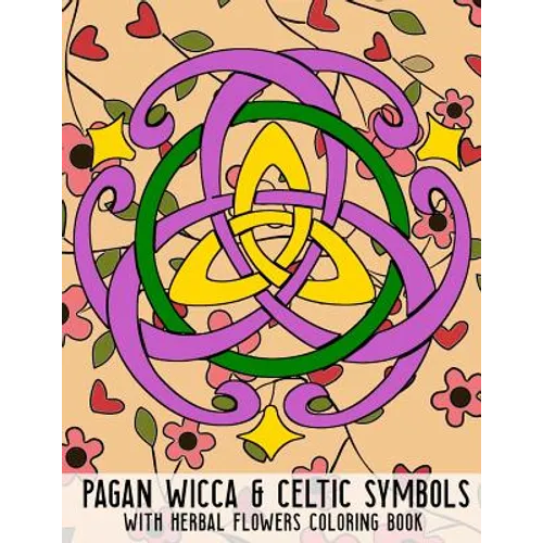 Pagan Wicca & Celtic Symbols: With Herbal Flowers Coloring Book Fun Activity For Adults And Kids Large Size - Paperback