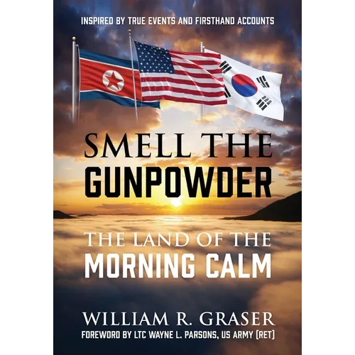 Smell the Gunpowder: The Land of the Morning Calm - Paperback