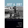 Just a Job?: Communication, Ethics, and Professional Life - Paperback