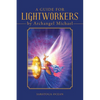 A Guide for Lightworkers by Archangel Michael - Paperback