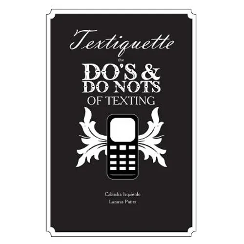 Textiquette: the Do's and Do Nots of Texting - Paperback