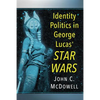Identity Politics in George Lucas' Star Wars - Paperback