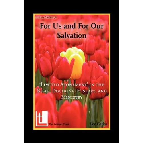 For Us and for Our Salvation: 'Limited Atonement' in the Bible, Doctrine, History, and Ministry - Paperback