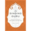 The Singing Guru: Legends and Adventures of Guru Nanak, the First Sikh - Hardcover