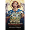 Defend Us in Battle: The Promises of St. Michael and the Heavenly Angels - Paperback