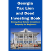 Georgia Tax Lien and Deed Investing Book: Buying Real Estate Investment Property for Beginners - Paperback