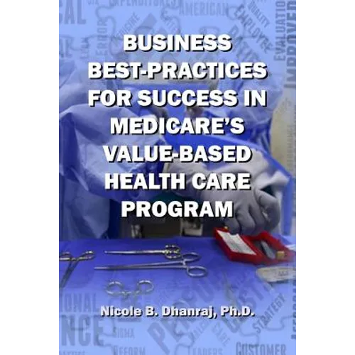 Business Best-Practices for Success in Medicare's Value-Based Health-Care Program - Paperback