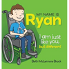 My Name is Ryan: I am Just Like You, but Different... - Hardcover