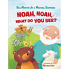 Noah, Noah, What Do You See? - Board Book