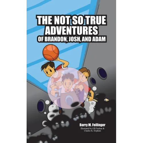 The Not so True Adventures of Brandon, Josh, and Adam - Paperback