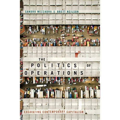 The Politics of Operations: Excavating Contemporary Capitalism - Paperback