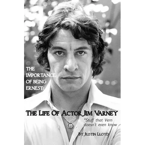The Importance of Being Ernest: The Life of Actor Jim Varney (Stuff that Vern doesn't even know) - Paperback