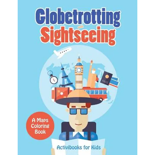 Globetrotting and Sightseeing, A Maps Coloring Book - Paperback