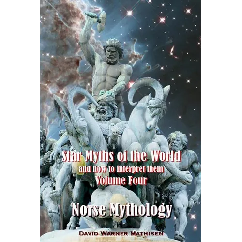 Star Myths of the World, and how to interpret them: Volume Four: Norse Mythology - Paperback