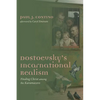 Dostoevsky's Incarnational Realism: Finding Christ Among the Karamazovs - Paperback