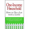 One-Income Household: How to Do a Lot with a Little - Paperback