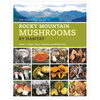 The Essential Guide to Rocky Mountain Mushrooms by Habitat - Paperback