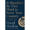 It Shouldn't Be This Hard to Serve Your Country - Hardcover