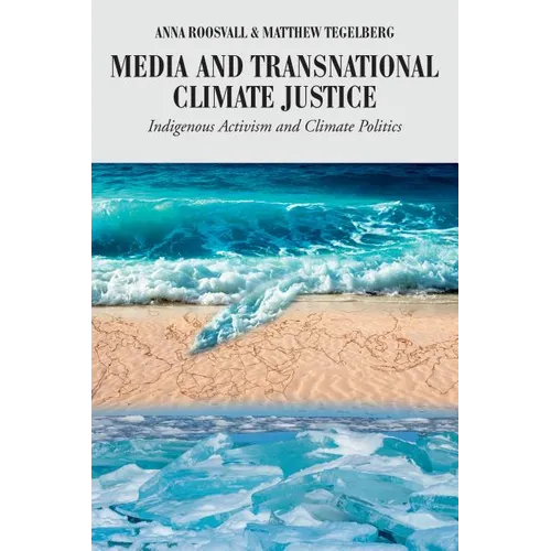 Media and Transnational Climate Justice: Indigenous Activism and Climate Politics - Paperback
