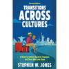 Transitions Across Cultures: A Guide to Culture Shock for Travelers and Those Who Love Them - Paperback