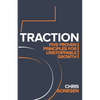 Traction: Five Proven principles for Unstoppable Growth - Paperback
