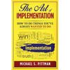 The Art of Implementation: How to do things you've always wanted to do - Paperback