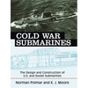 Cold War Submarines: The Design and Construction of U.S. and Soviet Submarines - Paperback