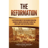 The Reformation: A Captivating Guide to the Religious Revolution Sparked by Martin Luther and Its Impact on Christianity and the Western Church - Hardcover