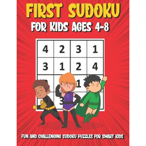 First Sudoku For Kids Ages 4-8: 150 Fun and Challenging Sudoku Puzzles For Clever Kids, Large Print 4x4 Grid Beginners Sudoku Puzzle Book With Solutio - Paperback