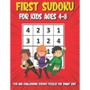 First Sudoku For Kids Ages 4-8: 150 Fun and Challenging Sudoku Puzzles For Clever Kids, Large Print 4x4 Grid Beginners Sudoku Puzzle Book With Solutio - Paperback