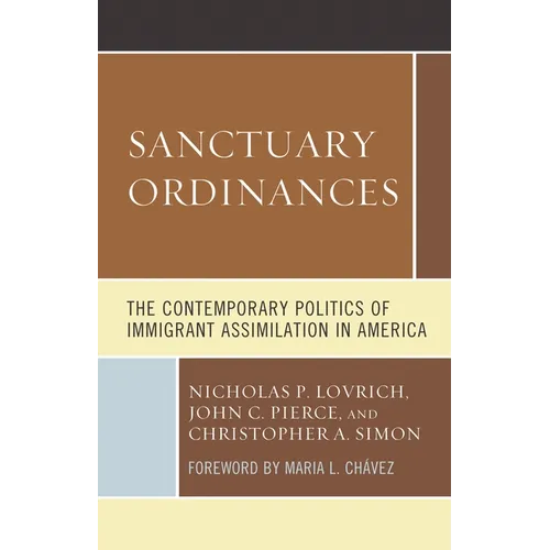 Sanctuary Ordinances: The Contemporary Politics of Immigrant Assimilation in America - Paperback