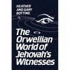 The Orwellian World of Jehovah's Witnesses - Paperback