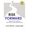 Risk Forward: Embrace the Unknown and Unlock Your Hidden Genius - Paperback