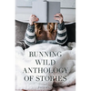 Running Wild Anthology of Stories: Volume 6 - Paperback